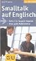 Smalltalk auf Englisch: Einfach ins Gespr�ch kommen. Ohne gro�e Vorkenntnisse (GU Gesundheits-Kompasse)