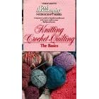 Knitting, Crochet, Quilting: The Basics [VHS]