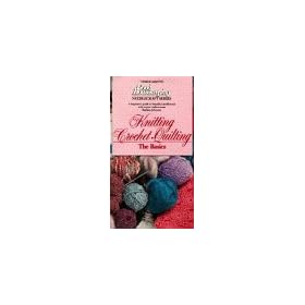 Knitting, Crochet, Quilting: The Basics [VHS]