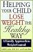 Book Helping Your Child Lose Weight the Healthy Way: A Family Approach to Weight Control