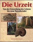 Die Urzeit. Von der Entstehung des Lebens bis zum Neandertaler - 
