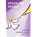 Heilen mit Engeln. 55 Engelkarten: Karten himmlischer Impulse f�r Heilung und Meditation
