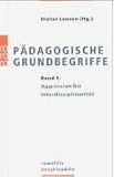 Pädagogische Grundbegriffe Band 1 Aggression bis Interdisziplinarität