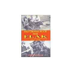 Das gro�e Buch der Flak. Deutsche Luftverteidigung 1912 - 1945