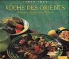 K�che des Orients. Ethno- Food. Arabien, Israel, T�rkei - 