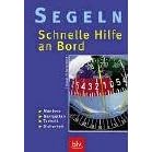 Segeln - schnelle Hilfe an Bord. Man�ver, Navigation, Technik, Sicherheit