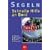 Segeln - schnelle Hilfe an Bord. Man�ver, Navigation, Technik, Sicherheit