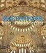 Konstantinopel. Istanbuls historisches Erbe