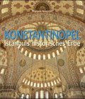 : Konstantinopel. Istanbuls historisches Erbe