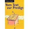 Vom Text zur Predigt. Grundlage und Praxis biblischer Verk�ndigung