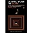 Drawing Down the Moon: Witches, Druids, Goddess-Worshippers, and Other Pagans in America