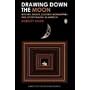 Drawing Down the Moon: Witches, Druids, Goddess-Worshippers, and Other Pagans in America