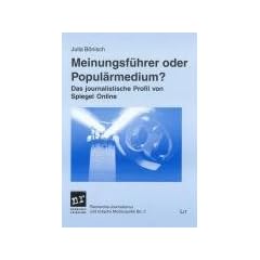 Meinungsf�hrer oder Popul�rmedium?: Das journalistische Profil von �Spiegel Online�