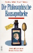Die philosophische Hausapotheke. Rezepte und Strategien von Konfuzius bis Schopenhauer