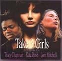 Take 3 Girls: A Tribute to Tracy Chapman, Kate Bush & Joni Mitchell