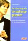 Produkt-Bild: Das &uuml;berzeugende Vorstellungsgespr&auml;ch. Erfolgreiche Strategien f&uuml;r den ersten Eindruck.