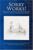 Sorry Works!: Disclosure, Apology, and Relationships Prevent Medical Malpractice Claims