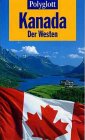 Polyglott Reisef&uuml;hrer, Kanada, Der Westen - Karl Teuschl
