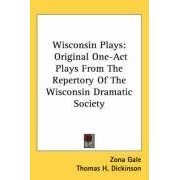 Wisconsin Plays: Original One-Act Plays from the Repertory of the Wisconsin Dramatic Society