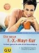 Die neue F.-X.-Mayr-Kur: Schlank, gesund und sch�n durch Darmreinigung. Das erfolgreiche Programm zum Fasten und Abnehmen. Extra: 3 Wochenkur f�r zu Hause