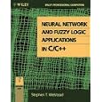 Neural Network and Fuzzy Logic Applications in C C++ Book and... by Stephen T. Welstead