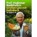 Professor Hademar Bankhofers Gro�es Gesundheitsbuch f�r das ganze Jahr