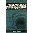 The Black Hole in the Blueprint: Teacher Abuse in San Diego City Schools by  Janice Howes
