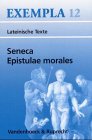 Epistulae morales: Texte mit Erl�uterungen. Arbeitsauftr�ge, Begleittexte, Lernwortschatz - Seneca