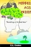 Middle Age Crisis: Ramblings of a Mad Man