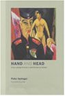 Hand and Head: Ernst Ludwig Kirchner's Self-Portrait As Soldier (California Studies in the History of Art Discovery Series)