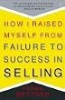 How I Raised Myself from Failure to Success in Selling
