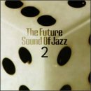 Revue Various Artists  / Future Sound of Jazz, Vol. 2