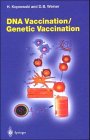 DNA Vaccination - Genetic Vaccination (Current Topics in Microbiology and Immunology)