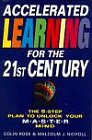 Accelerated learning for the 21st century : the 6-step plan to unlock your master mind