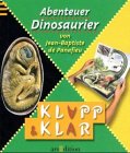 Abenteuer Dinosaurier - Jean-Baptiste de Panafieu