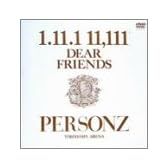1.11.1 11.111 DEAR FRIENDS~PERSONZ YOKOHAMA ARENA~ [DVD]