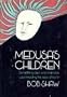 Medusa's Children