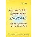 Unentbehrliche Lebensstoffe Enzyme: Enzyme organisieren unsere Gesundheit