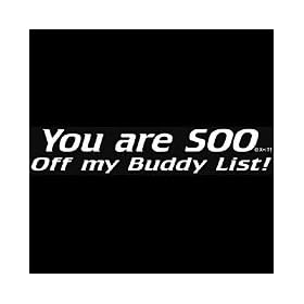 You Are So Off Of My Buddy List T-shirt, Hilarious T-shirts, Funny shirts