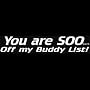 Off My Buddy List Funny T-shirt