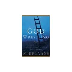 God Wrestling: Like Jacob of Old: A Life-Changing Encounter with the Almighty