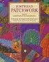 Sumptuous Patchwork: 30 Exciting and Original Patchwork Projects Embellished with Embroidery, Beading and Stencilling