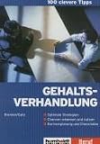 100 clevere Tipps: Gehaltsverhandlung: Optimale Strategien, Chancen erkennen und nutzen, Karriereplanung und Checklisten