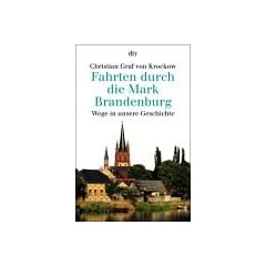 Fahrten durch die Mark Brandenburg. Wege in unsere Geschichte. (sachbuch).