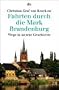 Fahrten durch die Mark Brandenburg. Wege in unsere Geschichte. (sachbuch).