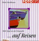 Mehr Spa&szlig; an der Fotografie, Auf Reisen - Dieter Beckhusen