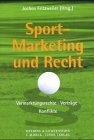 Sport-Marketing und Recht: Vermarktungsrechte, Verträge, Konflikte