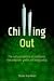 Chilling Out: The Cultural Politics of Substance Consumption, Youth and Drug Policy