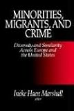 Minorities, Migrants, and Crime: Diversity and Similarity Across Europe and the United States