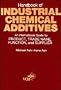 Handbook of Industrial Chemical Additives: An International Guide by Product, Trade Name Function, and Supplier